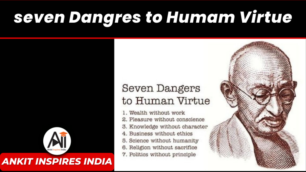 seven Dangres to Humam Virtue